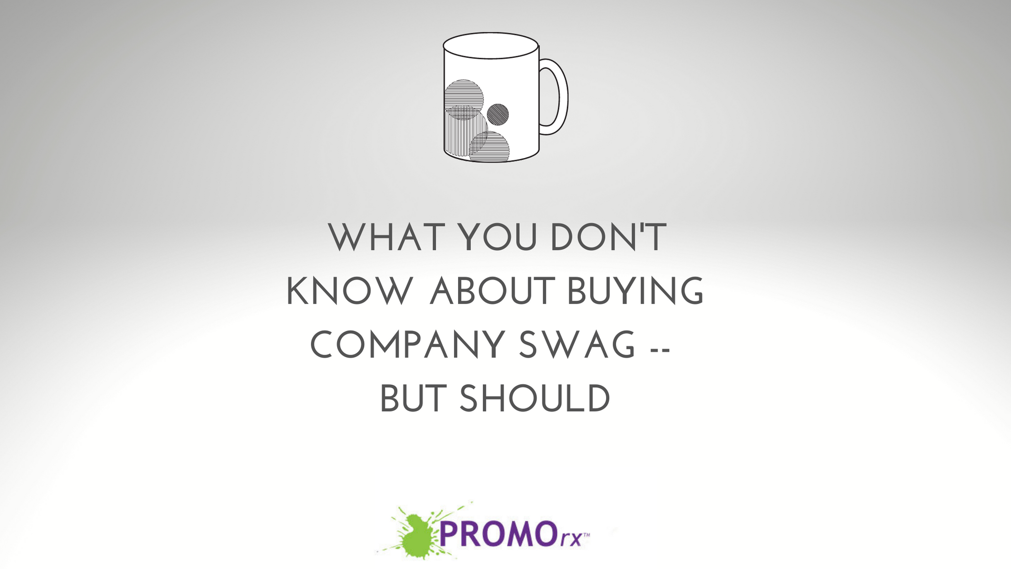 What You Don't Know About Buying Company Swag--But Should