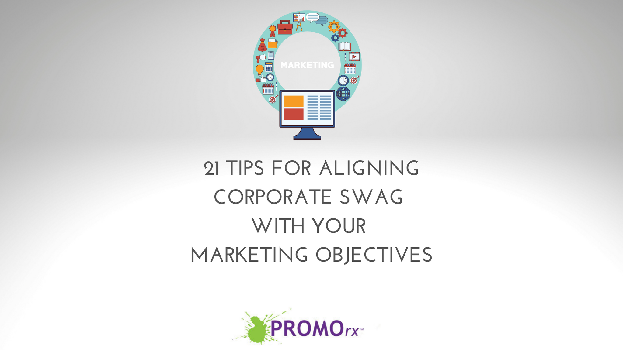 21 tips for aligning corporate swag with marketing objectives