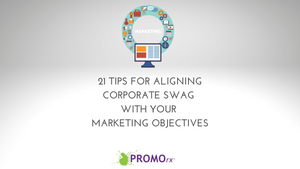 21 tips for aligning corporate swag with marketing objectives