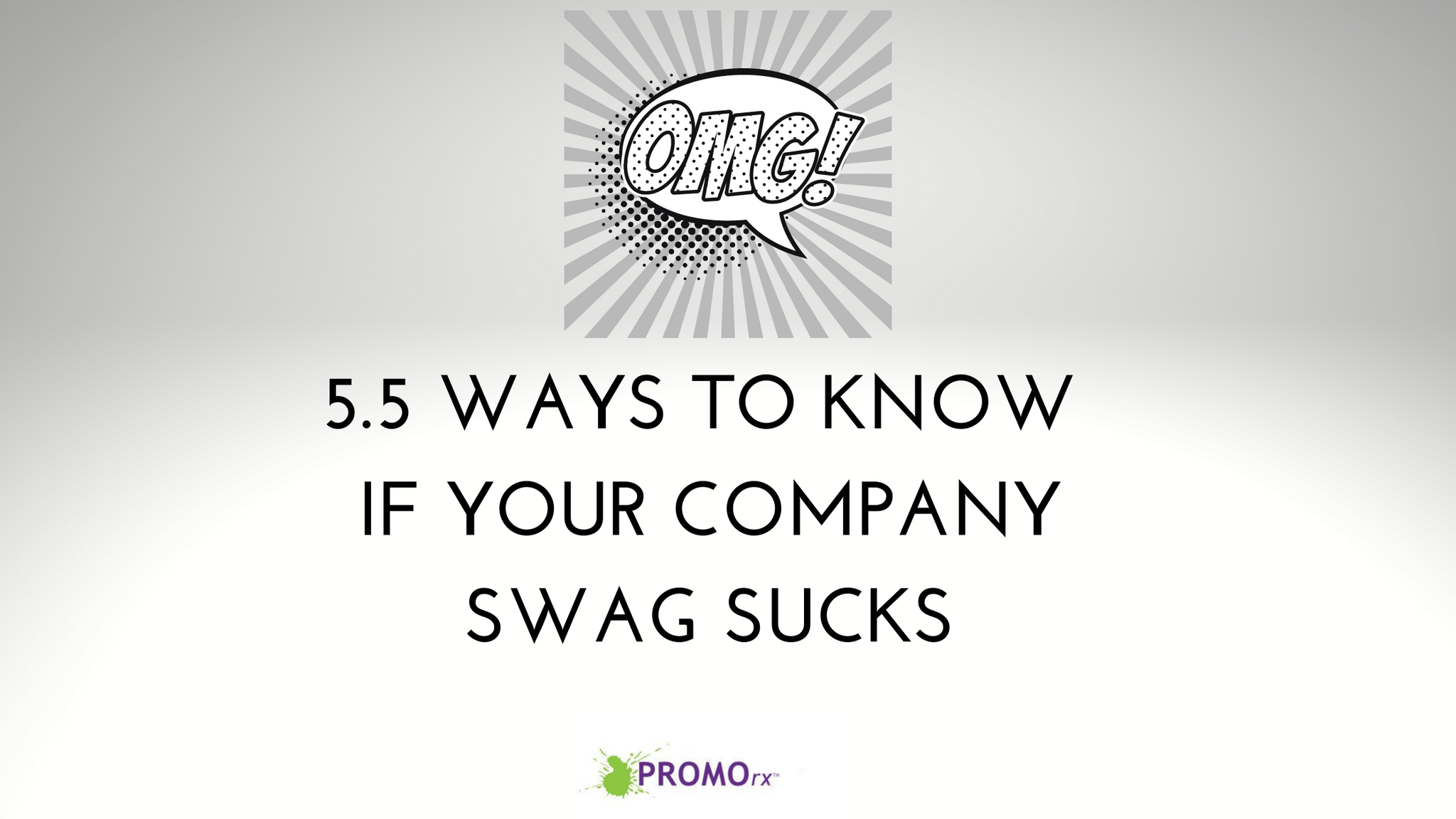 5.5 Ways to Know if Your Company Swag Sucks