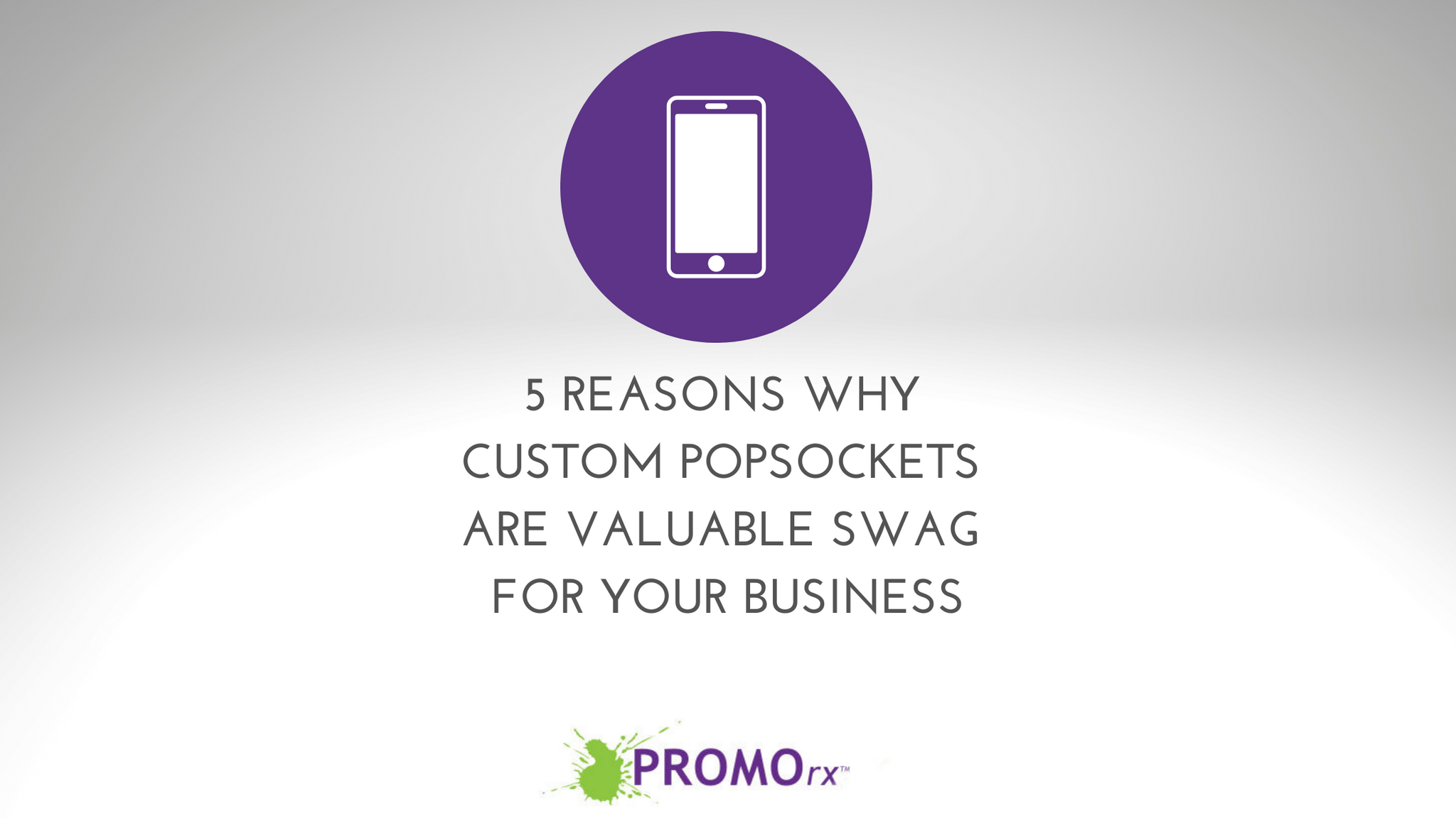 5 Reasons Why Custom PopSockets Are Valuable Swag for Your Business