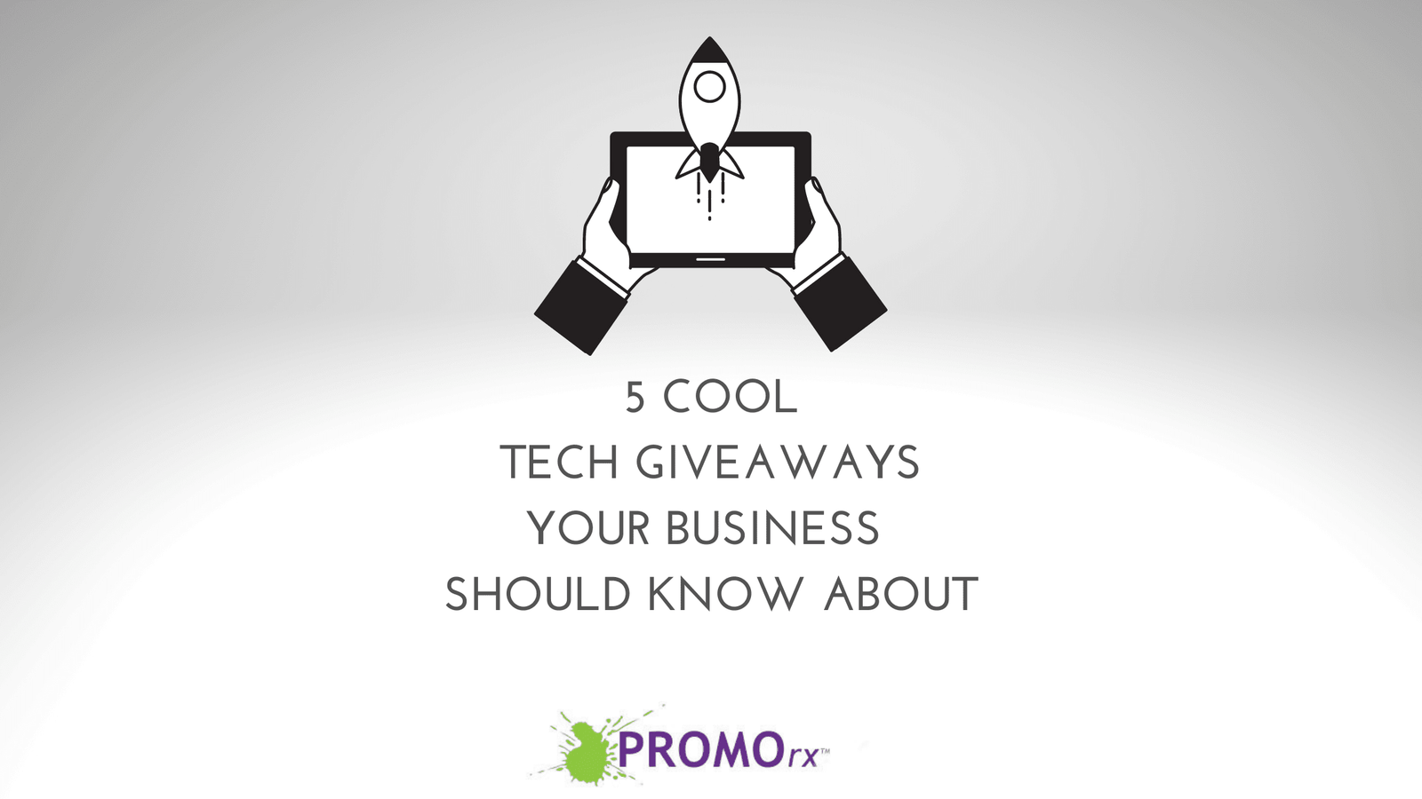5 Cool Tech Giveaways | Company Swag | Business Swag Ideas - PROMOrx