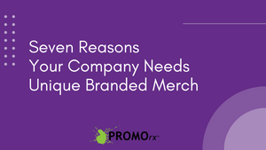 7 Reasons Your Company Needs Unique Branded Merch