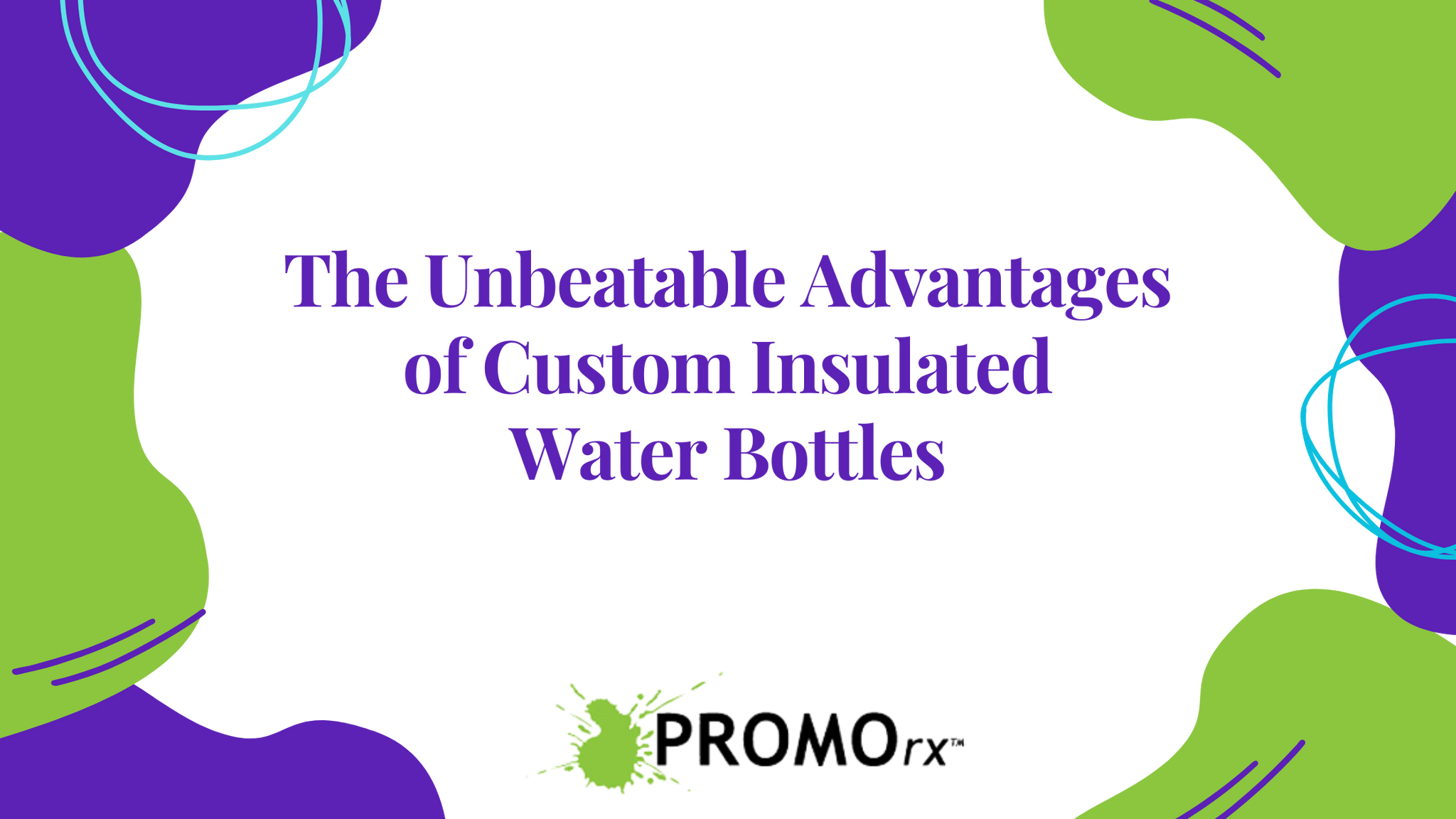 The Unbeatable Advantages of Custom Insulated Water Bottles