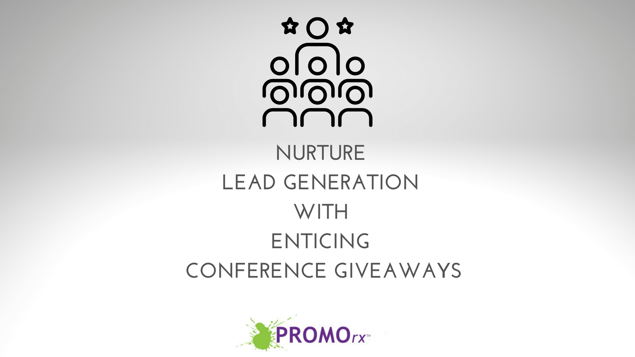 Nurture Lead Generation with Enticing Conference Giveaways