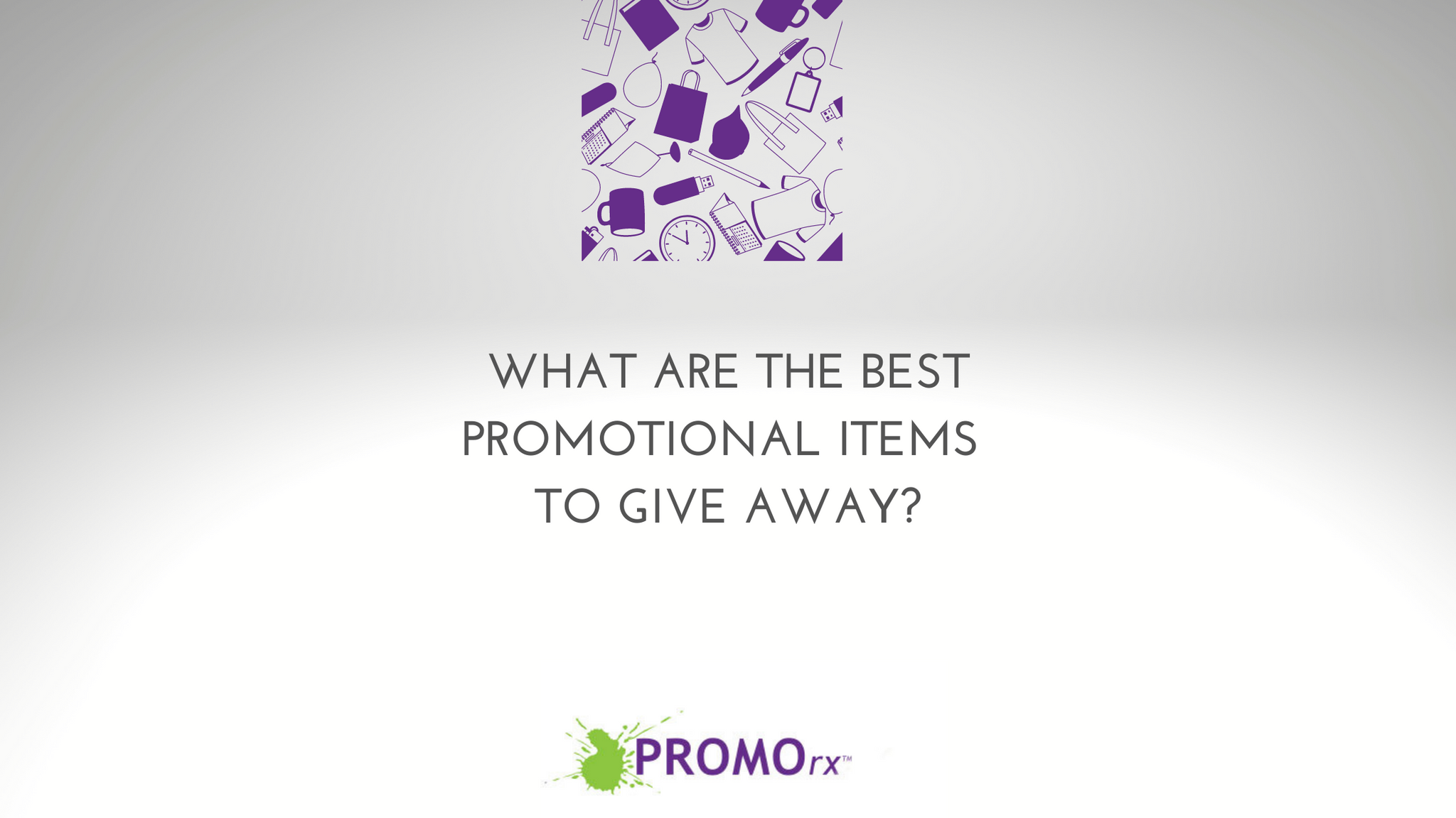 What Are the Best Promotional Items to Give Away?