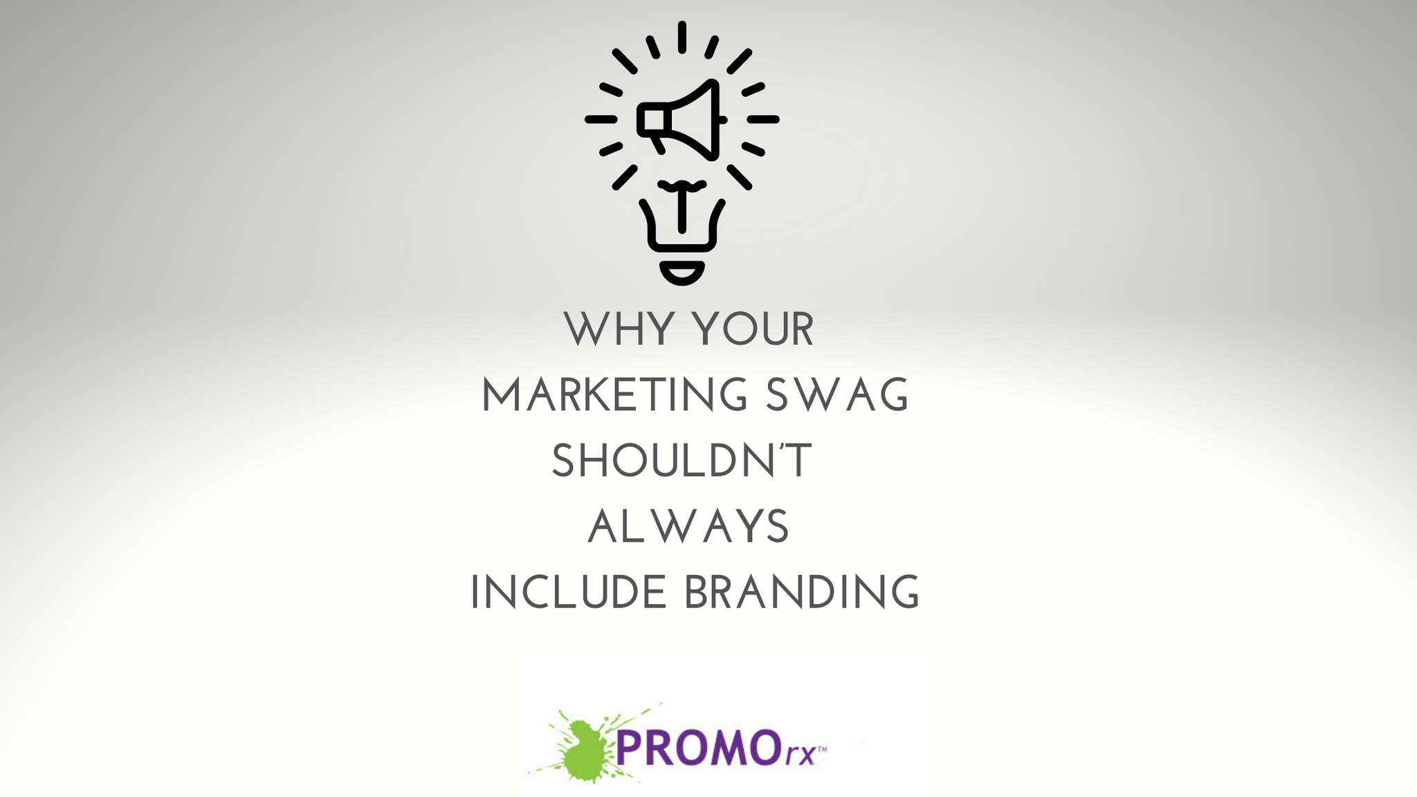 Why Your Marketing Swag Shouldn’t  Always Include Branding